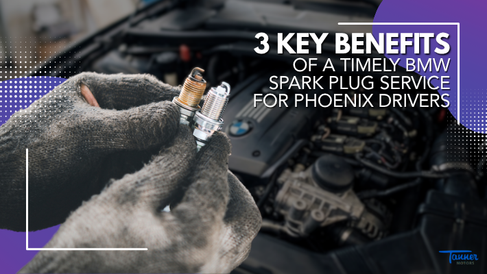 3 Key Benefits of a Timely BMW Spark Plug Service for Phoenix Drivers
