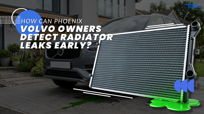 How Can Phoenix Volvo Owners Detect Radiator Leaks Early