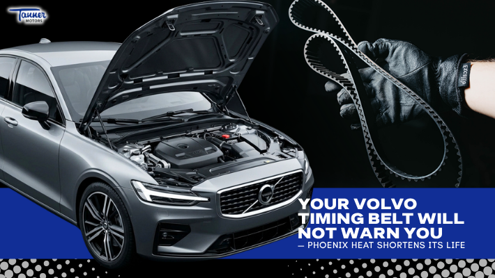 Your Volvo Timing Belt Will Not Warn You — Phoenix Heat Shortens Its Life