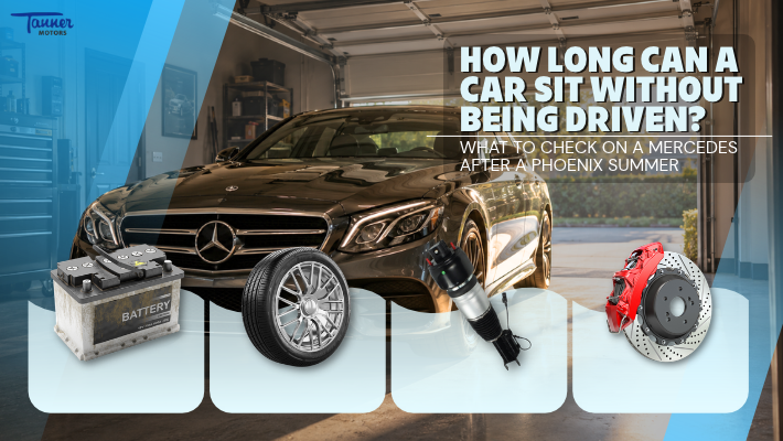 How Long Can a Car Sit Without Being Driven What to Check on a Mercedes After a Phoenix Summer
